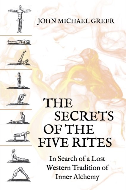 Cover for John Michael Greer · The Secret of the Five Rites: In Search of a Lost Western Tradition of Inner Alchemy (Paperback Bog) (2023)
