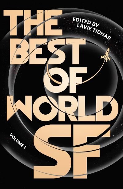 Cover for Lavie Tidhar · The Best of World SF: Volume 1 - Best of World SF (Pocketbok) (2022)