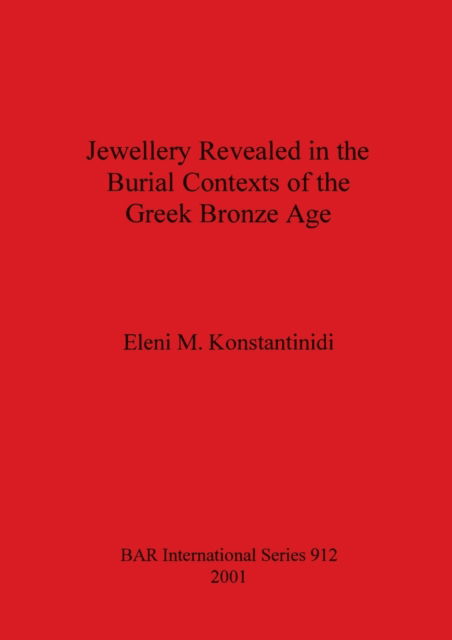 Cover for Eleni M. Konstantinidi · Jewellery Revealed in the Burial Contexts of the Greek Bronze Age (Paperback Book) (2001)