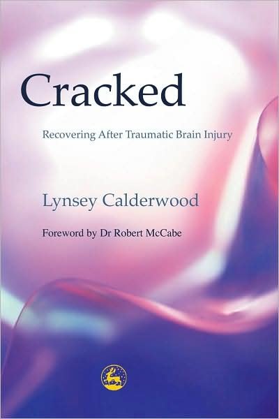Cover for Ely Percy Calderwood · Cracked: Recovering After Traumatic Brain Injury (Paperback Bog) (2002)