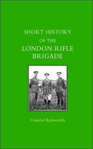 Cover for Press, Naval &amp; Military · Short History of the London Rifle Brigade (Paperback Book) [New edition] (2002)