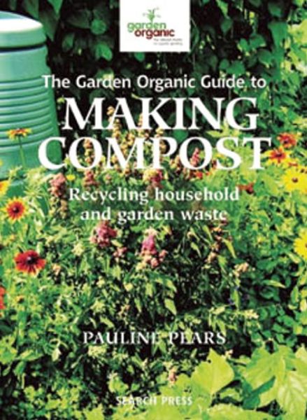 Cover for Pauline Pears · The Garden Organic Guide to Making Compost (Taschenbuch) (2009)