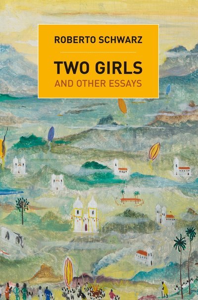 Cover for Roberto Schwarz · Two Girls: And Other Essays (Paperback Book) (2013)