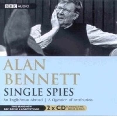 Cover for Alan Bennett · Single Spies  An Englishman Abroad &amp; A Question Of Attribution (Audiobook (CD)) [Unabridged edition] (2006)