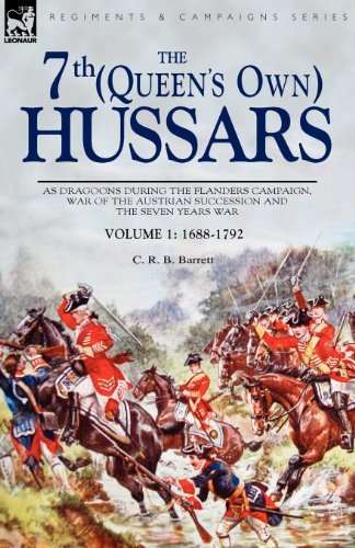 Cover for C R B Barrett · The 7th (Queen's Own) Hussars: As Dragoons During the Flanders Campaign, War of the Austrian Succession and the Seven Years War - Regiments &amp; Campaigns (Pocketbok) (2008)