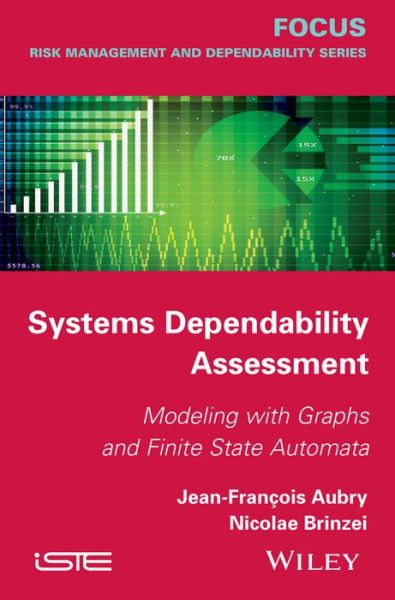 Systems Dependability Assessment: Modeling with Graphs and Finite State Automata - Aubry, Jean-Francois (Department of Psychiatry, Geneva University Hospital, Switzerland.) - Books - ISTE Ltd and John Wiley & Sons Inc - 9781848217652 - February 16, 2015