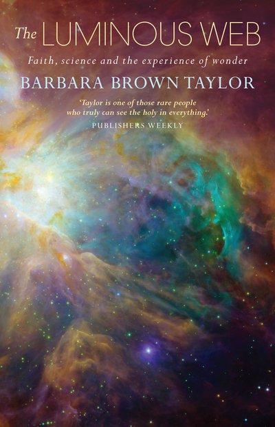Cover for Barbara Brown Taylor · The Luminous Web: Faith, science and the experience of wonder (Paperback Bog) (2017)