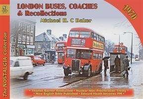 Cover for Michael H. C Baker · London Buses, Coaches &amp; Recollections, 1970 (Pocketbok) (2020)