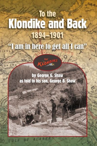 Cover for George Shaw · To the Klondike and Back (1894-1901) (Paperback Book) (2015)