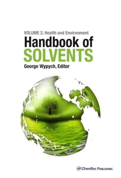 George Wypych · Handbook of Solvents, Volume 2: Use, Health, and Environment (Hardcover Book) (2014)