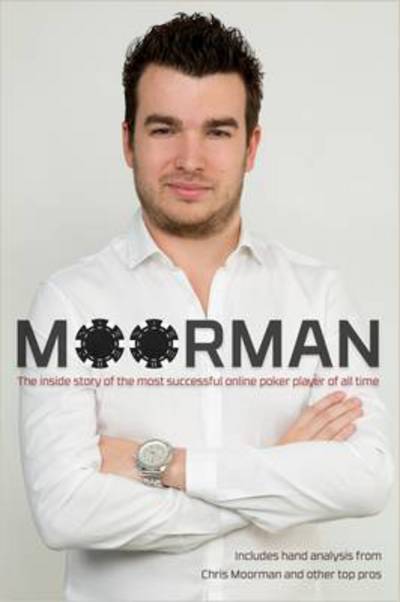 Cover for Chris Moorman · Moorman: The Inside Story of the Most Successful Online Poker Player of All Time (Paperback Book) (2017)