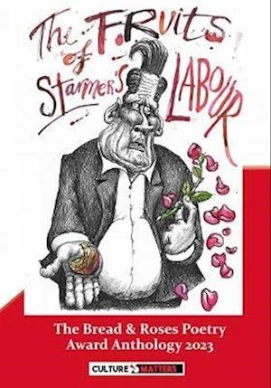 Cover for Culture Matters · Fruits of Starmer's Labour, The - The Bread and Roses Poetry Award Anthology 2023: The Bread and Roses Poetry Award Anthology 2023 (Paperback Bog) (2024)