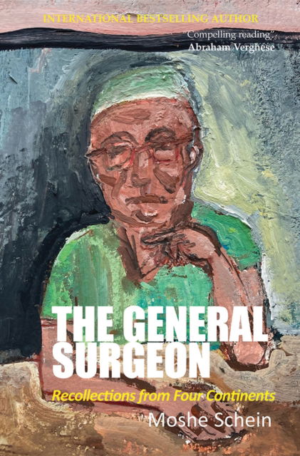 The General Surgeon: Recollections from Four Continents - Moshe Schein - Books - TFM Publishing Ltd - 9781913755652 - December 1, 2025