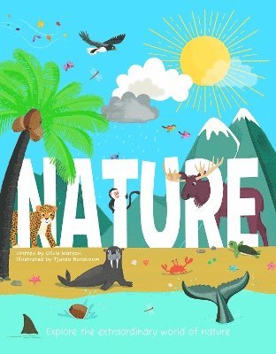 Nature: Our physical world and the extraordinary life within - Olivia Watson - Books - Hungry Tomato Ltd - 9781916598652 - September 19, 2025