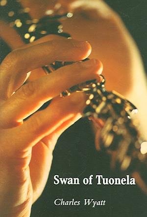 Cover for Charles Wyatt · Swan of Tuonela (Book) (2006)