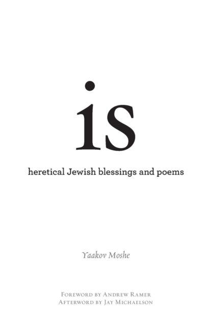 Cover for Yaakov Moshe · Is Heretical Jewish Blessings and Poems (Paperback Bog) (2017)