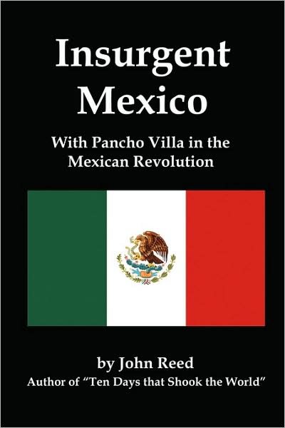 Cover for John Reed · Insurgent Mexico; With Pancho Villa in the Mexican Revolution (Paperback Book) (2009)