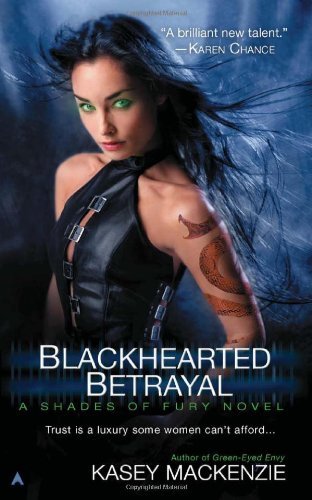 Cover for Kasey Mackenzie · Blackhearted Betrayal (A Shades of Fury Novel) (Paperback Book) (2012)