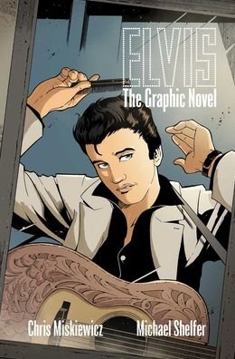 Cover for Chris Miskiewicz · Elvis: The Graphic Novel (Pocketbok) (2022)