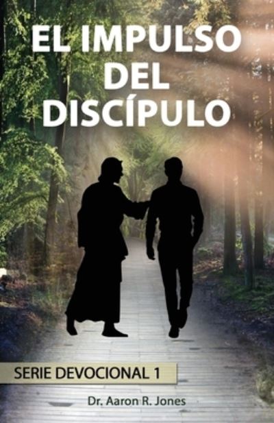 Cover for Aaron R Jones · El Impulso Del Discipulo (Pocketbok) (2021)