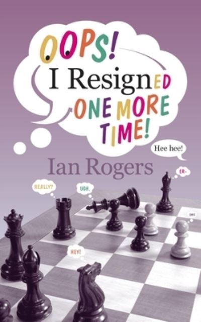 Oops! I Resigned One More Time! - Ian Rogers - Books - Russell Enterprises, Incorporated - 9781949859652 - November 10, 2023