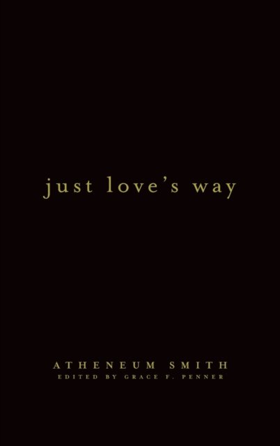 Cover for Atheneum Smith · Just Love's Way (Hardcover Book) (2020)