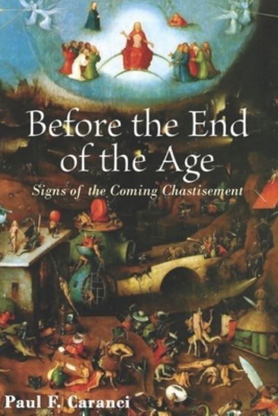 Before the End of the Age - Paul F Caranci - Bücher - Stillwater River Publications - 9781952521652 - 27. November 2020