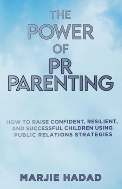 Cover for Marjie Hadad · The Power of PR Parenting (Book) (2023)