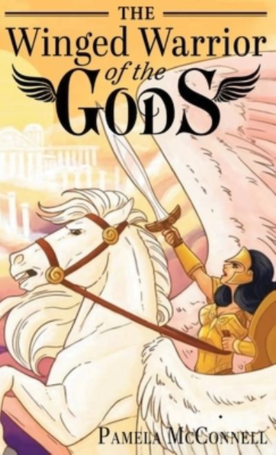 Cover for Pamela J. McConnel · Winged Warrior of the Gods (Book) (2022)