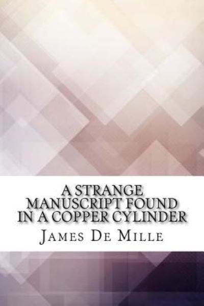 Cover for James De Mille · A Strange Manuscript Found in a Copper Cylinder (Paperback Book) (2017)