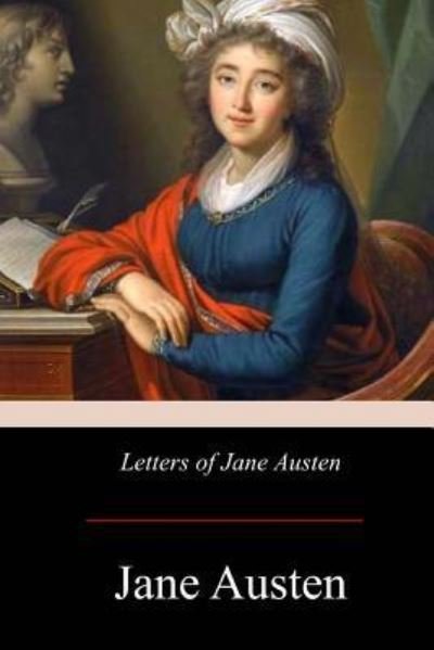 Letters of Jane Austen - Jane Austen - Bøker - Createspace Independent Publishing Platf - 9781975982652 - 24. september 2017