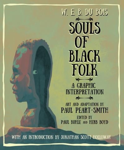 Cover for Du Bois (1868-1963), W. E. B. · W. E. B. Du Bois Souls of Black Folk: A Graphic Interpretation (Taschenbuch) (2023)