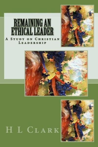 Cover for H L Clark · Remaining an Ethical Leader (Taschenbuch) (2018)