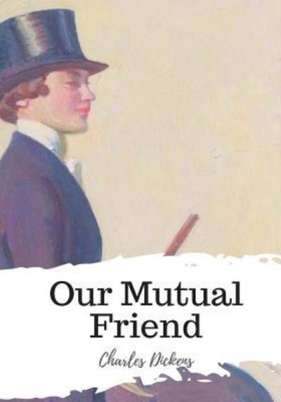 Cover for Dickens · Our Mutual Friend (Paperback Book) (2018)