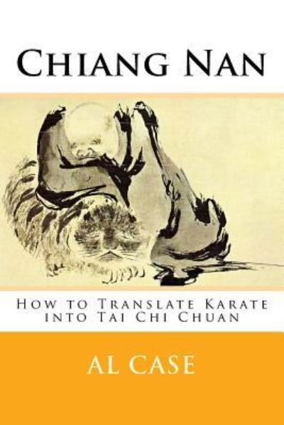 Chiang Nan - Al Case - Books - Createspace Independent Publishing Platf - 9781987677652 - April 9, 2018