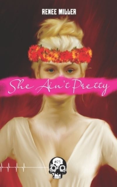 She Ain't Pretty - Renee Miller - Books - Unnerving - 9781989206652 - February 18, 2021