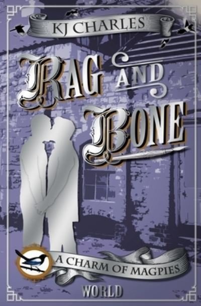 Rag and Bone - A Charm of Magpies World - KJ Charles - Bøker - Kjc Books - 9781999784652 - 4. august 2017