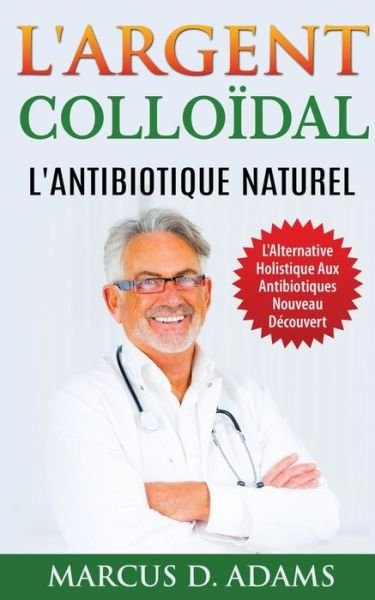 Cover for Adams · L'Argent Colloïdal - L'Antibiotiq (Book) (2017)