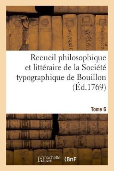 Cover for Becci · Recueil Philosophique Et Litteraire de la Societe Typographique de Bouillon. Tome 6 (Paperback Book) (2018)