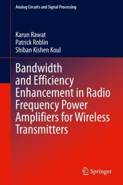 Cover for Karun Rawat · Bandwidth and Efficiency Enhancement in Radio Frequency Power Amplifiers for Wireless Transmitters - Analog Circuits and Signal Processing (Hardcover Book) [1st ed. 2020 edition] (2020)