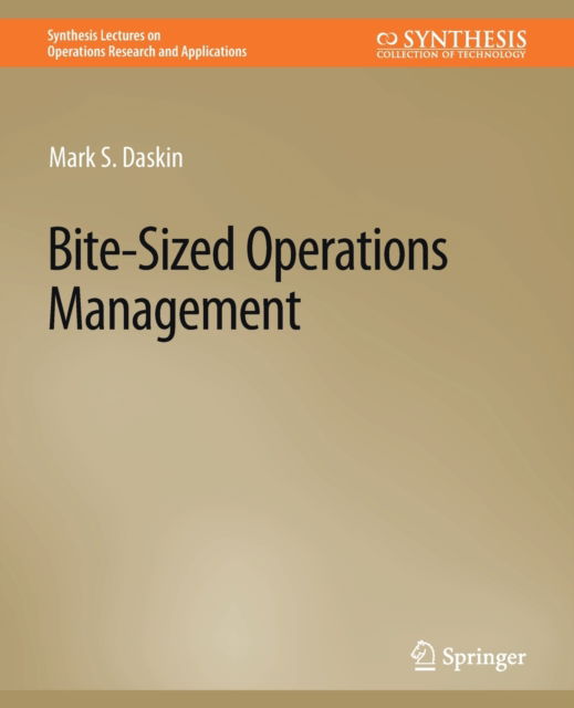 Cover for Mark S. Daskin · Bite-Sized Operations Management - Synthesis Lectures on Operations Research and Applications (Paperback Book) (2021)
