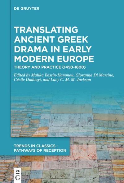 Cover for Malika Bastin-Hammou · Translating Ancient Greek Drama in Early Modern Europe (Book) (2023)