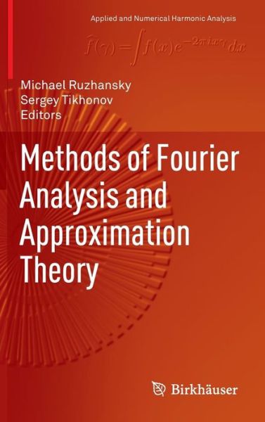 Methods of Fourier Analysis and Approximation Theory - Applied and Numerical Harmonic Analysis - - Books - Birkhauser Verlag AG - 9783319274652 - March 18, 2016