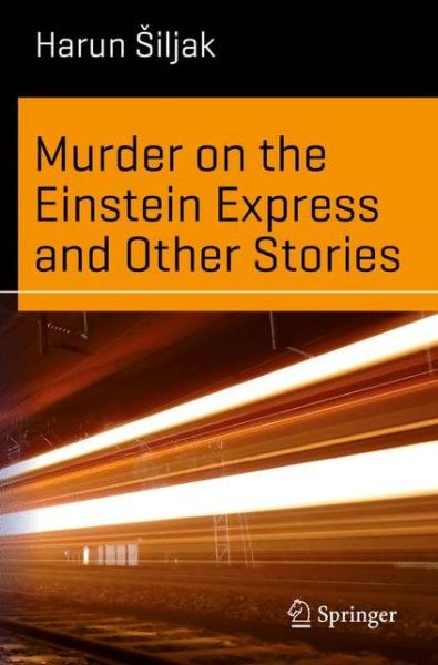 Cover for Harun Siljak · Murder on the Einstein Express and Other Stories - Science and Fiction (Pocketbok) [1st ed. 2016 edition] (2016)