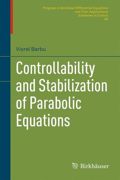 Cover for Viorel Barbu · Controllability and Stabilization of Parabolic Equations - PNLDE Subseries in Control (Hardcover Book) [1st ed. 2018 edition] (2018)