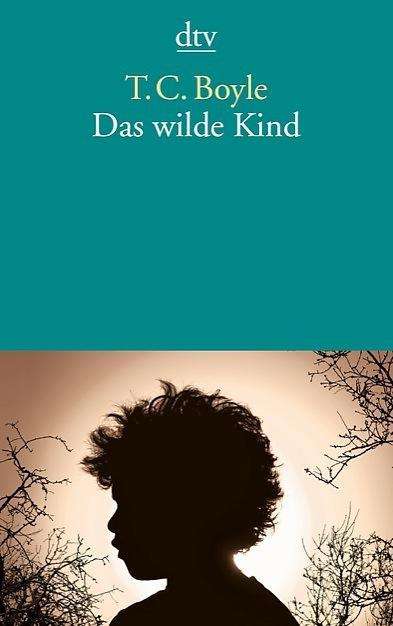 Dtv Tb.14065 Boyle.kind - T. C. Boyle - Bücher -  - 9783423140652 - 