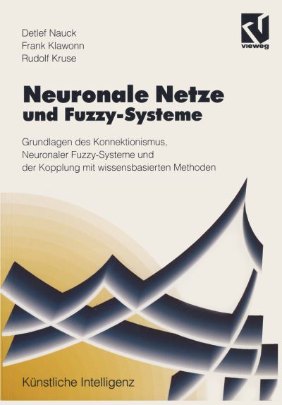 Cover for Detlef D. Nauck · Neuronale Netze Und Fuzzy-systeme - Kunstliche Intelligenz (Taschenbuch) [German, 1994 edition] (1994)