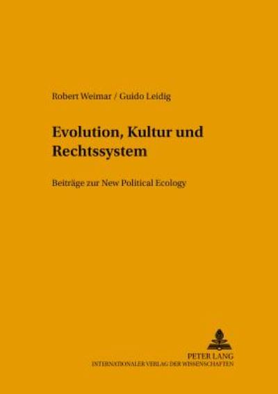 Cover for Robert Weimar · Evolution, Kultur Und Rechtssystem: Beitraege Zur New Political Ecology - Beitraege Zur Politikwissenschaft (Paperback Book) [German edition] (2002)