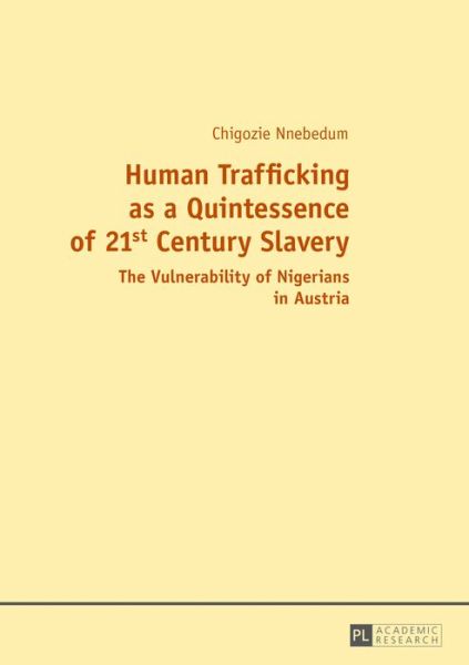 Cover for Chigozie Nnebedum · Human Trafficking as a Quintessence of 21st Century Slavery: The Vulnerability of Nigerians in Austria (Paperback Book) [New edition] (2017)