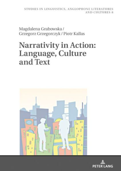 Cover for Magdalena Grabowska · Narrativity in Action: Language, Culture and Text - Studies in Linguistics, Anglophone Literatures and Cultures (Hardcover Book) [New edition] (2017)